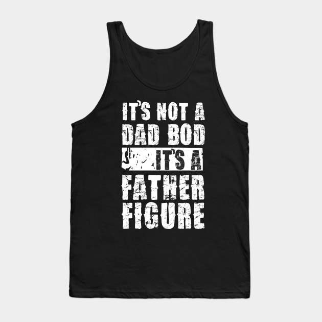 Mens It's Not A Dad Bod It's A Father Figure T-Shirt Tank Top by Pannolinno